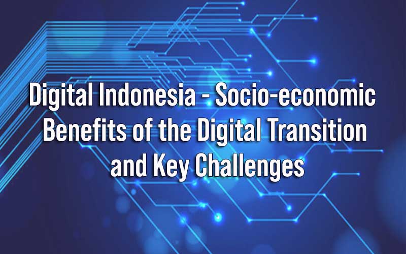 Digital Indonesia – Socio-economic Benefits of the Digital Transition and Key Challenges