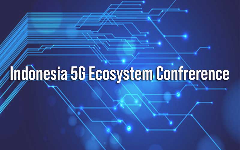 Indonesia 5G Ecosystem Conference